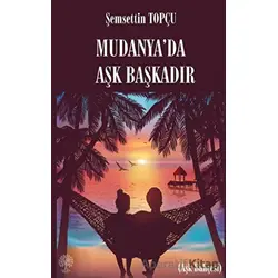 Mudanyada Aşk Başkadır - Şemsettin Topçu - Platanus Publishing