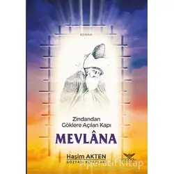 Mevlana - Zindandan Göklere Açılan Kapı - Haşim Akten - Altınordu Yayınları