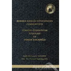 Buhara Hanlığı Döneminden Cumhuriyete Türkiye Özbekistan İlişkileri ve Osman Kocaoğlu