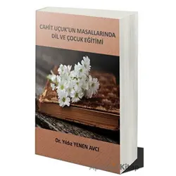 Cahit Uçuk’un Masallarında Dil Ve Çocuk Eğitimi - Yıldız Yenen Avcı - Cinius Yayınları