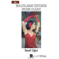 Bulutların Üstünde Nehir Olsam - Seval Uğur - İmgenin Çocukları Yayınevi