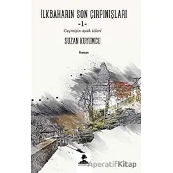 İlkbaharın Son Çırpınışları - Geçmişin Ayak İzleri - Suzan Kuyumcu - İmgenin Çocukları Yayınevi