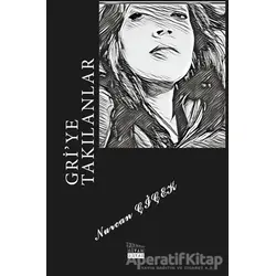 Gri’ye Takılanlar - Nurcan Çiçek - Siyah Beyaz Yayınları