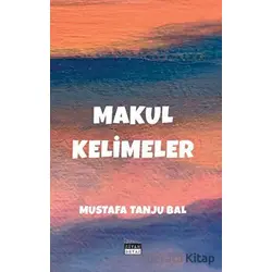 Makul Kelimeler - Mustafa Tanju Bal - Siyah Beyaz Yayınları