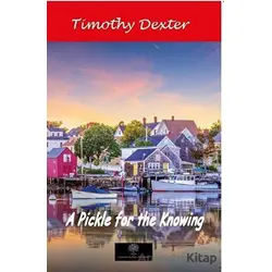 A Pickle For The Knowing - Timothy Dexter - Platanus Publishing