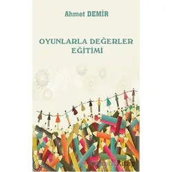 Oyunlarla Değerler Eğitimi - Ahmet Demir - Platanus Publishing