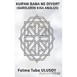 Kur’an Bana Ne Diyor? (Surelerin Kısa Analizi) - Fatma Tuba Ulusoy - Platanus Publishing