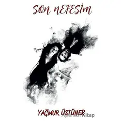 Son Nefesim - Yağmur Üstüner - Platanus Publishing