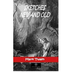 Sketches New and Old - Mark Twain - Platanus Publishing