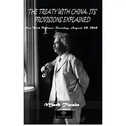 The Treaty With China, İts Provisions Explained - Mark Twain - Platanus Publishing
