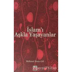 İslam’ı Aşkla Yaşayanlar - Mehmet Nezir Gül - Elips Kitap