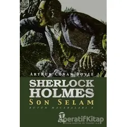 Sherlock Holmes Son Selam - Bütün Maceraları 8 - Sir Arthur Conan Doyle - Tema Yayınları