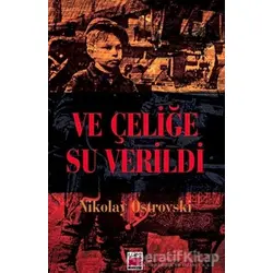 Ve Çeliğe Su Verildi - Nikolay Ostrovski - Elips Kitap