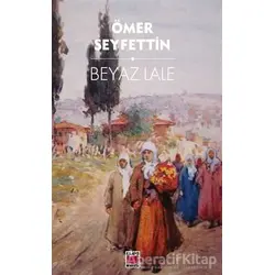 Beyaz Lale - Ömer Seyfettin - Elips Kitap