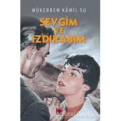 Sevgim ve Izdırabım - Mükerrem Kamil Su - Elips Kitap