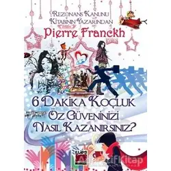 6 Dakika Koçluk - Öz Güveninizi Nasıl Kazanırsınız? - Pierre Franckh - Elips Kitap
