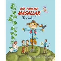 Korkuluk - Bir Taneme Masallar - Ayça Atçı - Net Çocuk Yayınları