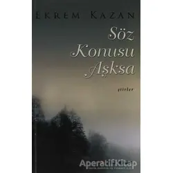 Söz Konusu Aşksa - Ekrem Kazan - Cinius Yayınları