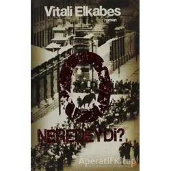 O Neredeydi ? - Vitali Elkabes - Cinius Yayınları