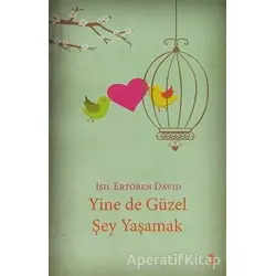 Yine de Güzel Şey Yaşamak - Işıl Ertören David - Cinius Yayınları