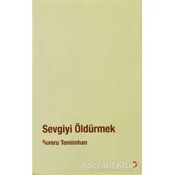 Sevgiyi Öldürmek - Sumru Temimhan - Cinius Yayınları