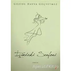 İçimdeki Senfoni - Güzide Havva Güçyetmez - Cinius Yayınları