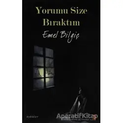 Yorumu Size Bıraktım - Emel Bilgiç - Cinius Yayınları