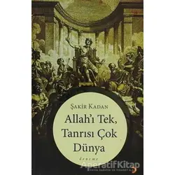 Allah’ı Tek, Tanrısı Çok Dünya - Şakir Kadan - Cinius Yayınları