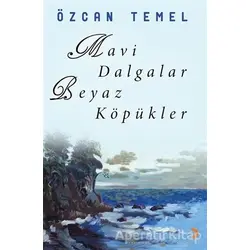 Mavi Dalgalar Beyaz Köpükler - Özcan Temel - Cinius Yayınları