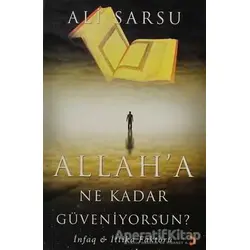 Allah’a Ne Kadar Güveniyorsun? - Ali Sarsu - Cinius Yayınları