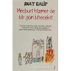 Mecburi Hizmet de Bir Gün Bitecekti - Anat Galip - Cinius Yayınları