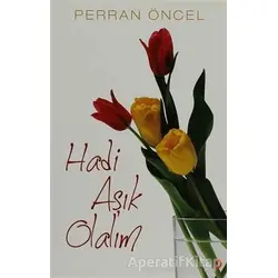 Hadi Aşık Olalım - Perran Öncel - Cinius Yayınları