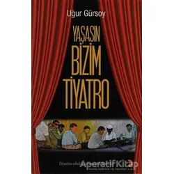 Yaşasın Bizim Tiyatro - Uğur Gürsoy - Cinius Yayınları