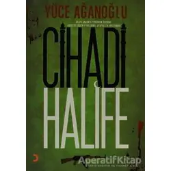 Cihadi Halife - Yüce Ağanoğlu - Cinius Yayınları