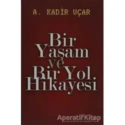 Bir Yaşam ve Bir Yol Hikayesi - A. Kadir Uçar - Cinius Yayınları