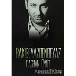 Rakı Beyaz Ben Beyaz - Daghan Ümüt - Cinius Yayınları