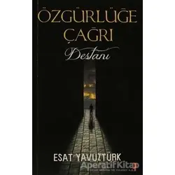 Özgürlüğe Çağrı Destanı - Esat Yavuztürk - Cinius Yayınları