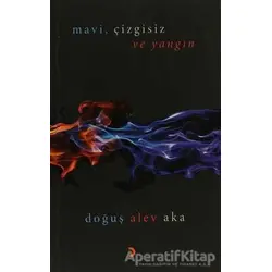 Mavi, Çizgisiz ve Yangın - Doğuş Alev Aka - Cinius Yayınları