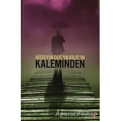 Hüseyin Doğan Kılıç’ın Kaleminden - Hüseyin Doğan Kılıç - Cinius Yayınları