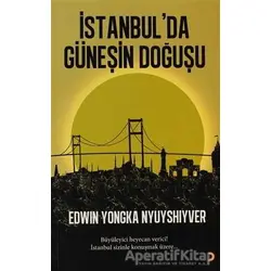 İstanbulda Güneşin Doğuşu - Edwin Yongka Nyuyshiyver - Cinius Yayınları