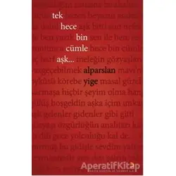 Tek Hece Bin Cümle Aşk... - Alparslan Yiğe - Cinius Yayınları