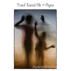 Ayna - Yusuf Kamil Ak - Cinius Yayınları