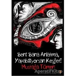 Beni Bana Anlatma, Yapabiliyorsan Keşfet! - Mustafa Tümen - Cinius Yayınları