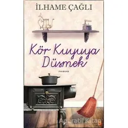 Kör Kuyuya Düşmek - İlhame Çağlı - Cinius Yayınları