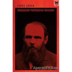Dostoyevski Politikasının Sorunları - Funda Çoban - Nika Yayınevi