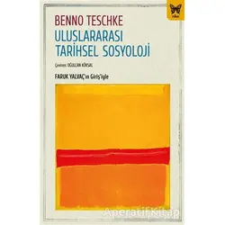 Uluslararası Tarihsel Sosyoloji - Benno Teschke - Nika Yayınevi
