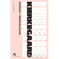 Günlüklerden ve Makalelerden Seçmeler - Soren Kierkegaard - Dergah Yayınları