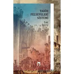 Tarih Felsefeleri Sistemi - Siyaset Felsefesi 2 - Luc Ferry - Dergah Yayınları