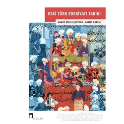 Eski Türk Edebiyatı Tarihi - Ahmet Atilla Şentürk - Dergah Yayınları