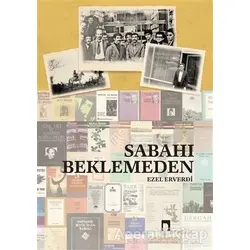 Sabahı Beklemeden - Ezel Erverdi - Dergah Yayınları
